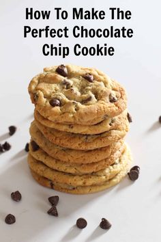 chocolate chip cookies stacked on top of each other with the words how to make the perfect chocolate chip cookie