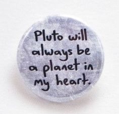 Pluto will always be a planet in my heart- Pinback button Designed and created by Beanforest artists, this button is a great way to express yourself! Size is 1.25" in diameter Original text and artwor Punk Patches, Jacket Pins, Cool Pins, Pinback Button, A Button, Cute Pins, Button Pins, Pin Collection