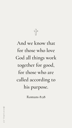 an image with the words romans 8 28 and we know that for those who love god all things work together for good