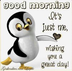 a penguin holding a knife with the words good morning and it's just me, wishing you a great day