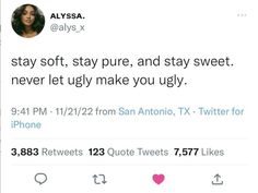 two tweets on twitter with the caption stay soft, stay pure, and stay sweet never let ugly make you ugly