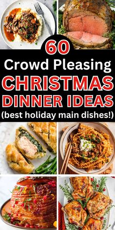 christmas dinner ideas with text overlay that reads 60 crowd pleasing christmas dinner ideas best holiday main dishes