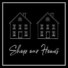 two houses with the words shop our homes written in white ink on a black background