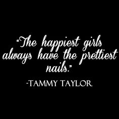 Tammy Taylor quotes #nailquote Nail Technician Quotes, Manicure Quotes, Nail Polish Quotes, Nail Tech Quotes, Prettiest Nails, Taylor Nails, Polish Quotes, Tech Quotes, Tammy Taylor Nails