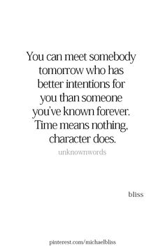 a quote that says you can meet somebody tomorrow who has better intentionss for you than someone