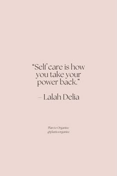 a quote that says self care is how you take your power back with the caption