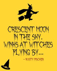 a witch flying through the air with a broom in it's hand and a quote from rusty fisher about crescent moon in the sky