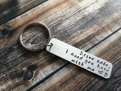 a keychain that says drive safe, i need you to ride with me