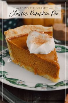 a slice of pumpkin pie with whipped cream on top and the words living the gourmet classic pumpkin pie