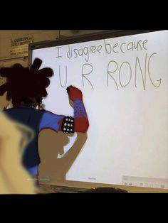 a woman writing on a whiteboard with an eraser in front of her and the words i disagge because your rong