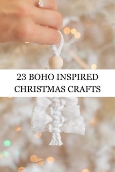 a hand holding a string ornament with the words, 23 boho inspired christmas crafts