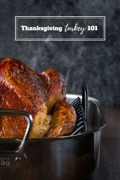 a turkey in a roasting pan with the words thanksgiving turkey 101