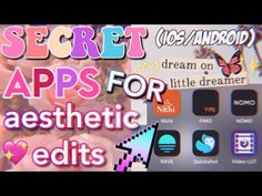 the words secret apps for aesthetic edits are in front of an image of flowers and butterflies