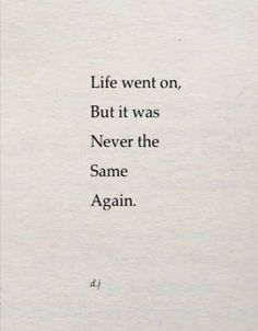 an old book with the words life went on, but it was never the same again