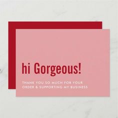 a pink and red business card with the words hi gorgeous thank you so much for your order & supporting my business