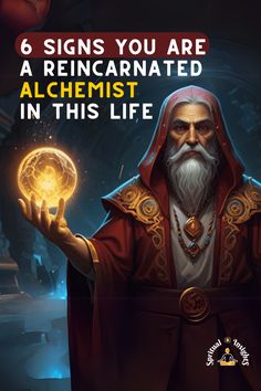 a wizard holding a crystal ball with the words 6 signs you are a reincarnated alchemist in this life