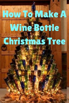 a bottle christmas tree made out of wine bottles with the words how to make a wine bottle christmas tree