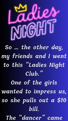 the text reads ladies night so the other day, my friends and i went to this ladies'club