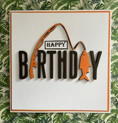 a happy birthday card with an image of a fish and fishing hook on it's side