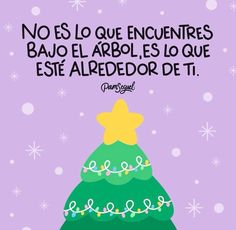 a christmas tree with the words, no eso que encuintres bajo el