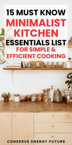 a kitchen with the title 15 must know minimalist kitchen essentials list for simple and efficient cooking