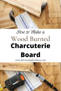 how to make a wood burned charcuterie board with the words how to make a wooden burned charcuterie board