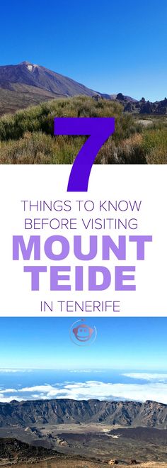 the mountains with text that reads 7 things to know before visiting mount teide in tenerife