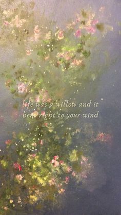 a painting with flowers in the water and a quote on it that says, life was a million and it be right to your mind