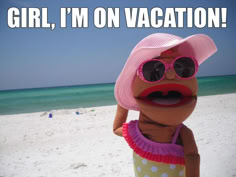 a stuffed animal wearing sunglasses and a pink hat on the beach with words girl, i'm on vacation