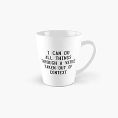 a tall mug with the words i can do all things through a verse taken out of contex