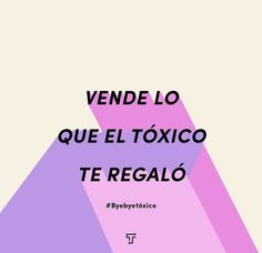 a poster with the words, vendee lo que el toxico te regalo