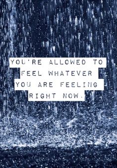 the words you're allowed to feel whatever you are feeling right now on a black and white background