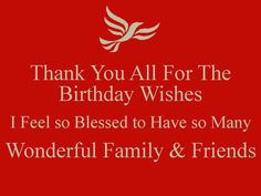 thank you all for the birthday wishes i feel so blessed to have so many wonderful family & friends