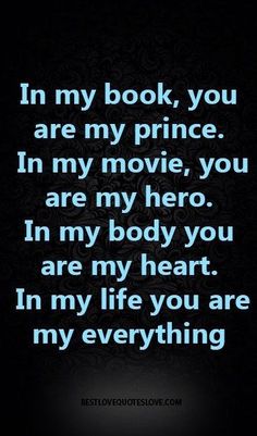 the quote in my book you are my prince i'm my movie, you are my hero