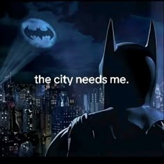 the city needs me batman quote