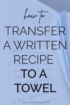 a recipe book with the title how to transfer a written recipe to a towel