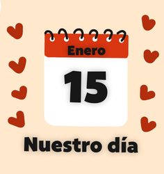 a calendar with hearts around it and the number fifteen in spanish, which reads enero