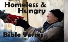 a man handing something to another person on the side of a building with text that reads homeless and hungry bible verse