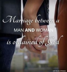 two people holding hands with the words marriage between a man and woman is ordained of god