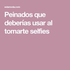 a pink background with the words pediados que deberas usar al tomate selfies