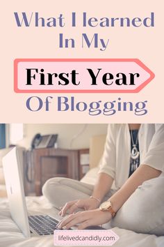 a woman sitting on her bed using a laptop with the words, what i learned in my first year of blogging