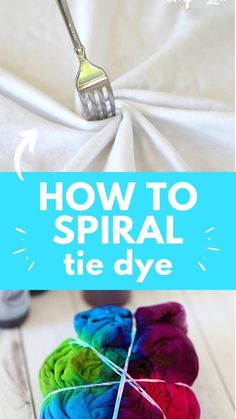 how to spiral tie dye with a fork on the top and in the bottom text overlay reads, how to spiral tie dye