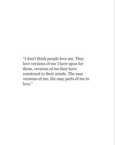 an image of a quote that says i don't think people love me they love versions