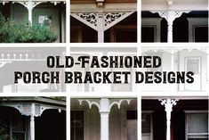 old - fashioned porch bracket designs are featured in this collage with the words, old - fashioned porch bracket designs