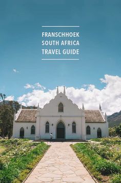 a white church with the words franschhoek south africa travel guide on it