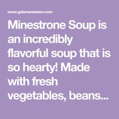 a quote that says mine stone soup is an incredibly flavored soup that is so hearty made with fresh vegetables, beans