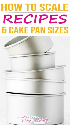 four white cake pans stacked on top of each other with the title how to scale recipes and cake pan sizes