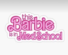 this barbie is in med school sticker on a white background with the words,'this barbie is in med school '