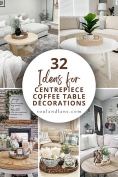 several pictures of coffee tables and couches with text overlay that reads 32 ideas for centerpiece coffee table decorations