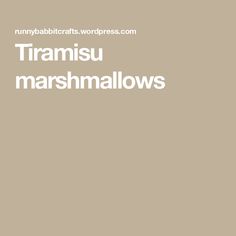 the words tramisu marshmallows are written in white on a beige background